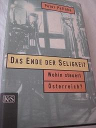 Seller image for Das Ende der Seligkeit Wohin steuert sterreich? for sale by Alte Bcherwelt