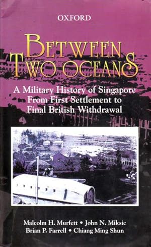 Seller image for Between Two Oceans: A Military History of Singapore from First Settlement to Final British Withdrawal for sale by Goulds Book Arcade, Sydney