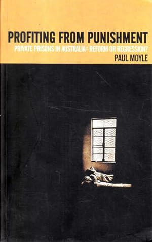 Seller image for Profiting from Punishment: Private Prisons in Australia: Reform or Regression? for sale by Goulds Book Arcade, Sydney
