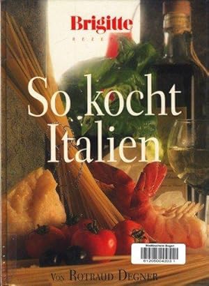 So kocht Italien. Brigitte Rezepte.