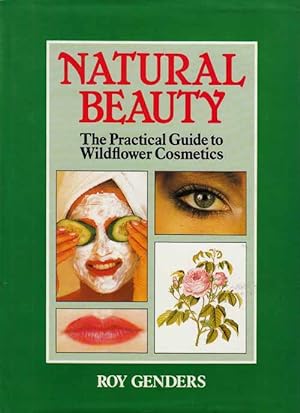 Natural Beauty The Practical Guide to Wildflower Cosmetics