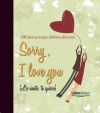 Seller image for SORRY, I LOVE YOU (LO SIENTO, TE QUIERO). for sale by Agapea Libros