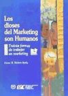 Imagen del vendedor de LOS DIOSES DEL MARKETING SON HUMANOS - Treinta formas de trabajar en marketing a la venta por Agapea Libros