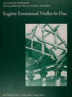 Seller image for Eugne Emmanuel Viollet-le-Duc. Intenationale Kolloquium Stiftung Bibliothek Werner Oechslin, Einsiedeln, 14 - 26 August 2001 for sale by EDITORIALE UMBRA SAS