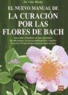 El nuevo manual de la curación por las flores de Bach