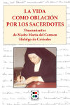 La vida como oblación por los sacerdotes: Pensamientos de Madre María del Carmen Hidalgo Caviedes