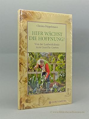 Hier wächst die Hoffnung! Von der Laubenkolonie zum Guerilla-Garten.