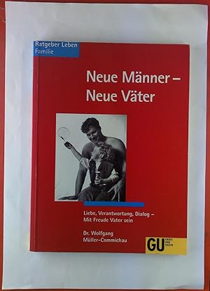 Bild des Verkufers fr Neue Mnner - Neue Vter. Liebe, Verantwortung, Dialog - mit Freude Vater sein. zum Verkauf von biblion2