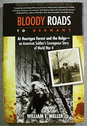 Seller image for Bloody Roads to Germany: At Huertgen Forest and the Bulge- am American Soldier's Courageous Story of World War II for sale by Book Nook