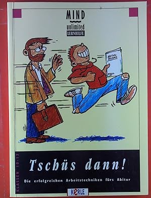 Seller image for Tschss dann! Die erfolgreichen Arbeitstechniken frs Abitur. Klassen 10 - 13. for sale by biblion2