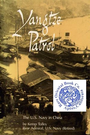 Bild des Verkufers fr YANGTZE PATROL: The U.S. Navy in China. zum Verkauf von RARE ORIENTAL BOOK CO., ABAA, ILAB