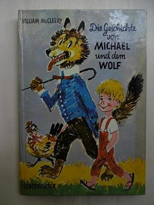 Bild des Verkufers fr Die Geschichte von Michael und dem Wolf. [Aus dem Amerikanischen von Gertrud Friedel. Zeichnungen und Einband: Walter Rieck]. zum Verkauf von Antiquariat Steinwedel