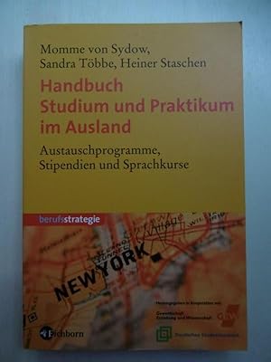 Handbuch Studium und Praktikum im Ausland. Austauschprogramme, Stipendien und Sprachkurse. (Unter...