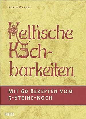 Seller image for Keltische Kochbarkeiten: Mit 60 Rezepten vom "Fnf-Steine-Koch" for sale by artbook-service