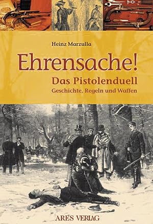 Seller image for Ehrensache!: Das Pistolenduell. Geschichte, Regeln und Waffen for sale by artbook-service