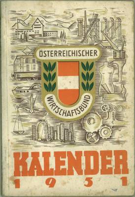 Wirtschaftsbundkalender 1951. Den Mitgliedern des Wirtschaftsbundes überreicht vom Österreichisch...