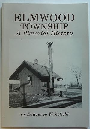 Bild des Verkufers fr Elmwood Township: A Pictorial History zum Verkauf von Peninsula Books