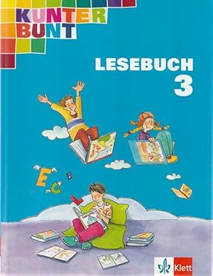 Kunterbunt Lesebuch 3. Zum Unterrichtswerk Kunterbunt für das 3.Schuljahr.