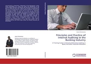 Seller image for Principles and Practice of Internal Auditing in the Banking Industry : A Training Guide in internal and Forensic Auditing in Banks and other financial institutions for sale by AHA-BUCH GmbH