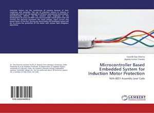 Imagen del vendedor de Microcontroller Based Embedded System for Induction Motor Protection : With 8051 Assembly Level Code a la venta por AHA-BUCH GmbH
