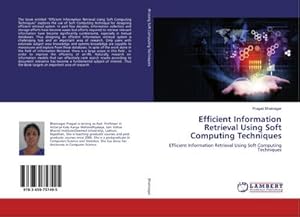Seller image for Efficient Information Retrieval Using Soft Computing Techniques : Efficient Information Retrieval Using Soft Computing Techniques for sale by AHA-BUCH GmbH