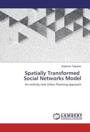 Imagen del vendedor de Spatially Transformed Social Networks Model : An entirely new Urban Planning approach a la venta por AHA-BUCH GmbH