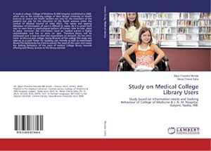 Seller image for Study on Medical College Library Users : Study based on Information needs and Seeking Behaviour of College of Medicine & J. N. M. Hospital, Kalyani, Nadia, WB. for sale by AHA-BUCH GmbH