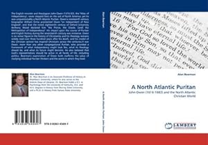 Image du vendeur pour A North Atlantic Puritan : John Owen (1616-1683) and the North Atlantic Christian World mis en vente par AHA-BUCH GmbH