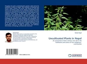 Seller image for Uncultivated Plants in Nepal : An assessment of their richness and role in the livelihoods and culture of two indigenous communities for sale by AHA-BUCH GmbH