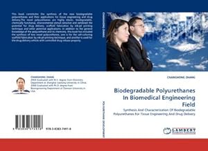 Image du vendeur pour Biodegradable Polyurethanes In Biomedical Engineering Field : Synthesis And Characterization Of Biodegradable Polyurethanes For Tissue Engineering And Drug Delivery mis en vente par AHA-BUCH GmbH