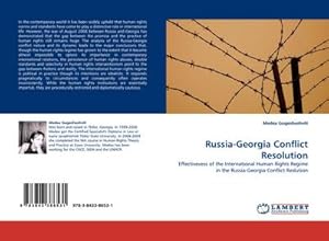 Seller image for Russia-Georgia Conflict Resolution : Effectivevess of the International Human Rights Regime in the Russia-Georgia Conflict Reslution for sale by AHA-BUCH GmbH