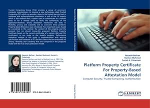 Image du vendeur pour Platform Property Certificate For Property-Based Attestation Model : Computer Security, Trusted Computing, Authentication mis en vente par AHA-BUCH GmbH
