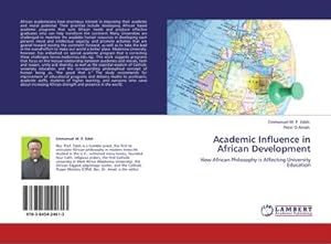 Imagen del vendedor de Academic Influence in African Development : How African Philosophy is Affecting University Education a la venta por AHA-BUCH GmbH