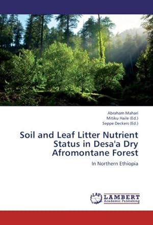 Immagine del venditore per Soil and Leaf Litter Nutrient Status in Desa'a Dry Afromontane Forest : In Northern Ethiopia venduto da AHA-BUCH GmbH