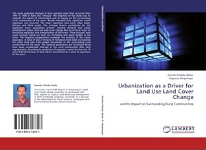 Seller image for Urbanization as a Driver for Land Use Land Cover Change : and Its Impact on Surrounding Rural Communities for sale by AHA-BUCH GmbH