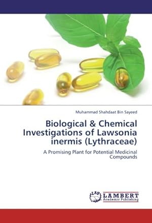 Imagen del vendedor de Biological & Chemical Investigations of Lawsonia inermis (Lythraceae) : A Promising Plant for Potential Medicinal Compounds a la venta por AHA-BUCH GmbH