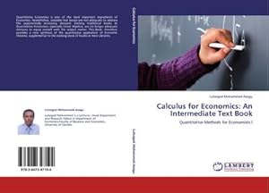 Imagen del vendedor de Calculus for Economics: An Intermediate Text Book : Quantitative Methods for Economists I a la venta por AHA-BUCH GmbH