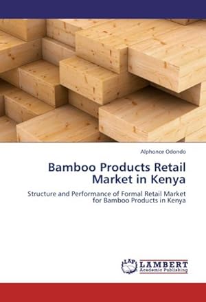 Seller image for Bamboo Products Retail Market in Kenya : Structure and Performance of Formal Retail Market for Bamboo Products in Kenya for sale by AHA-BUCH GmbH