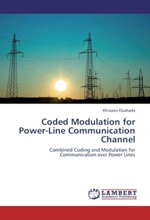 Imagen del vendedor de Coded Modulation for Power-Line Communication Channel : Combined Coding and Modulation for Communication over Power Lines a la venta por AHA-BUCH GmbH