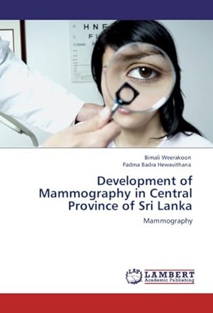 Immagine del venditore per Development of Mammography in Central Province of Sri Lanka : Mammography venduto da AHA-BUCH GmbH