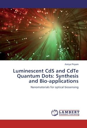 Seller image for Luminescent CdS and CdTe Quantum Dots: Synthesis and Bio-applications : Nanomaterials for optical biosensing for sale by AHA-BUCH GmbH