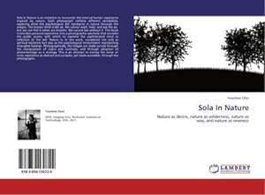 Seller image for Sola In Nature : Nature as desire, nature as wilderness, nature as way, and nature as oneness for sale by AHA-BUCH GmbH