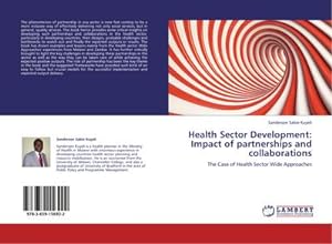 Seller image for Health Sector Development: Impact of partnerships and collaborations : The Case of Health Sector Wide Approaches for sale by AHA-BUCH GmbH