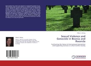 Immagine del venditore per Sexual Violence and Genocide in Bosnia and Rwanda : Confronting the Failure of International Intervention and Supporting Survivors in a Post-Conflict Society venduto da AHA-BUCH GmbH