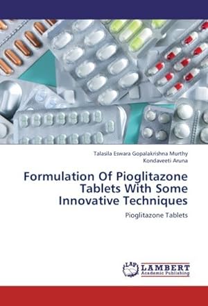 Seller image for Formulation Of Pioglitazone Tablets With Some Innovative Techniques : Pioglitazone Tablets for sale by AHA-BUCH GmbH