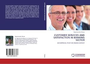 Seller image for CUSTOMER SERVICES AND SATISFACTION IN BANKING SECTOR : AN EMPIRICAL STUDY ON INDIAN CONTEXT for sale by AHA-BUCH GmbH