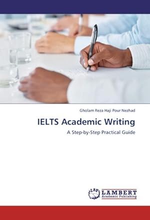 Imagen del vendedor de IELTS Academic Writing : A Step-by-Step Practical Guide a la venta por AHA-BUCH GmbH