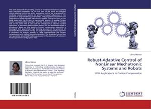 Seller image for Robust-Adaptive Control of NonLinear Mechatronic Systems and Robots : With Applications to Friction Compensation for sale by AHA-BUCH GmbH