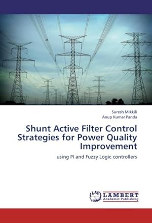 Seller image for Shunt Active Filter Control Strategies for Power Quality Improvement : using PI and Fuzzy Logic controllers for sale by AHA-BUCH GmbH