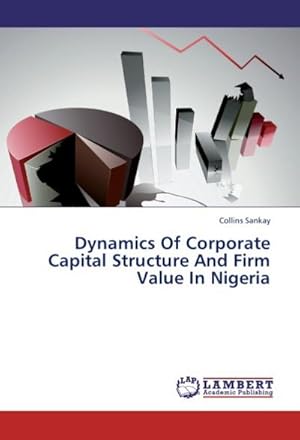 Seller image for Dynamics Of Corporate Capital Structure And Firm Value In Nigeria for sale by AHA-BUCH GmbH